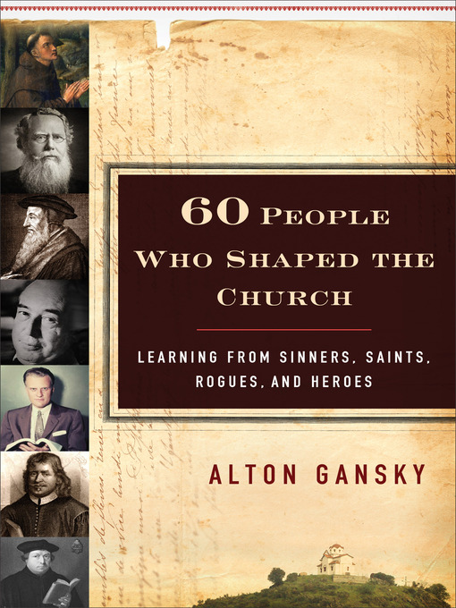 Title details for 60 People Who Shaped the Church by Alton Gansky - Available